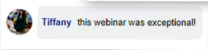 Tiffany: this webinar was exceptional!